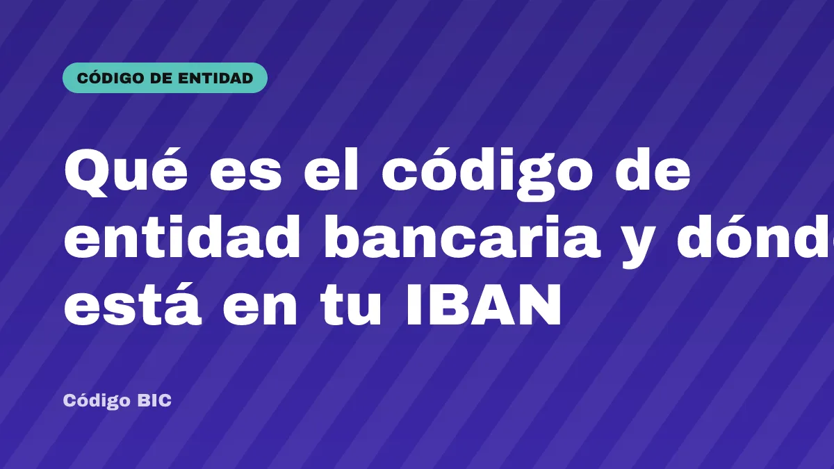 Qué es el código de entidad bancaria y dónde está en tu IBAN